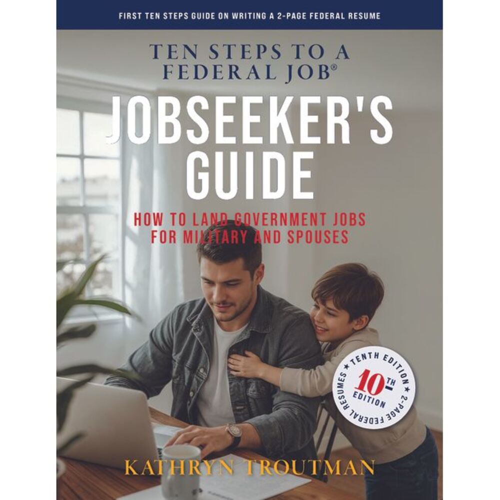 Jobseeker's Guide, 10th Edition, Ten Steps to a Federal Job: How to Land Governm